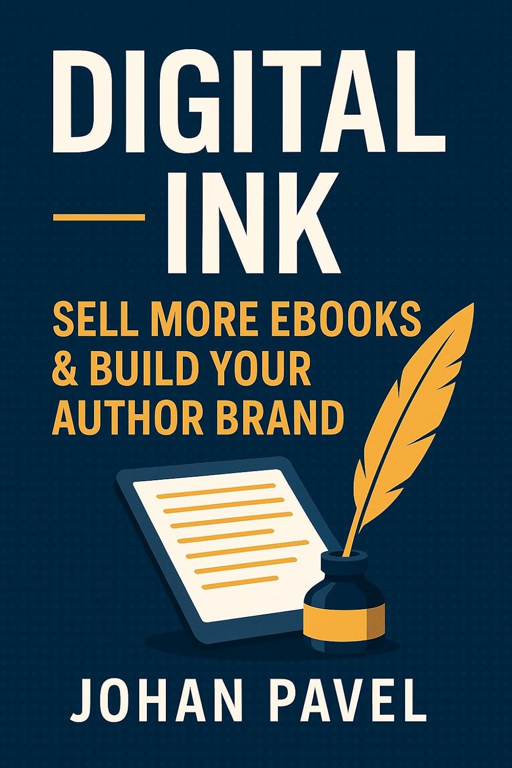 Digital Ink : Sell More Ebooks & Build Your Author Brand