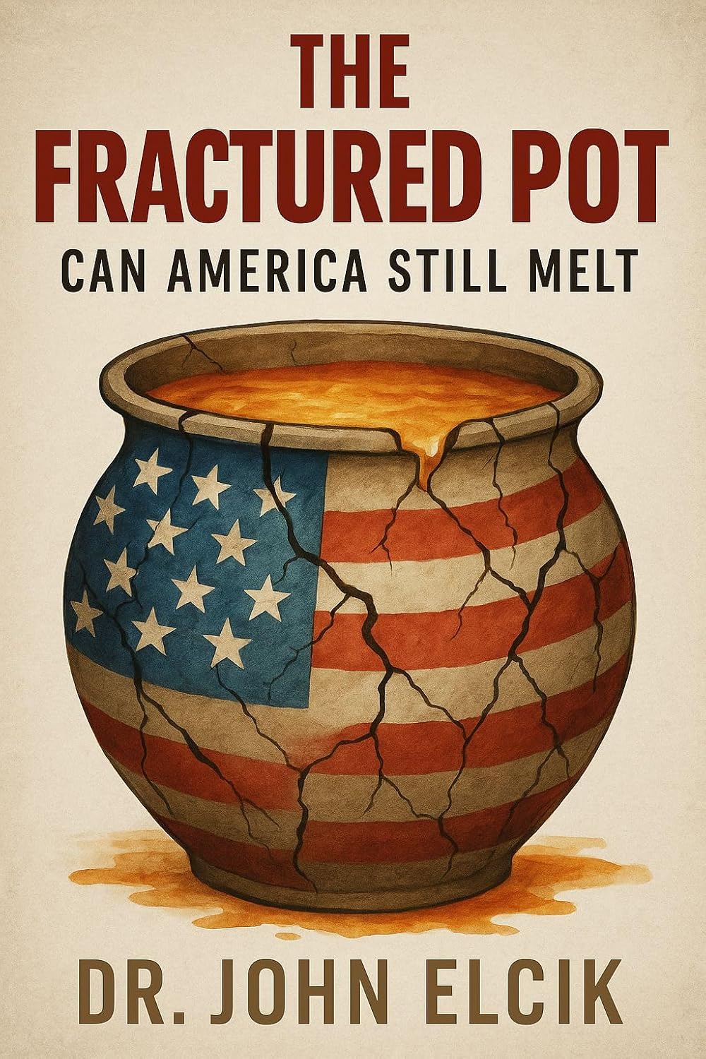 The Fractured Pot – Can America Still Melt: The Fight for Unity in a Divided America (Lighthouse Politics)